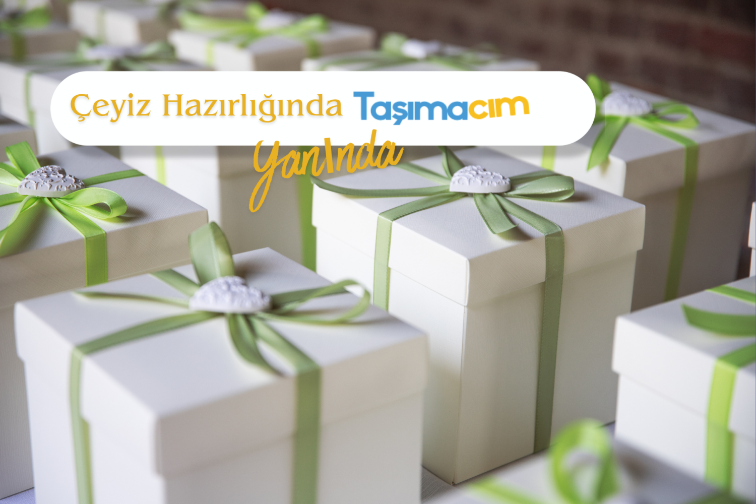 Çeyiz Hazırlığında Taşımacım Yanında