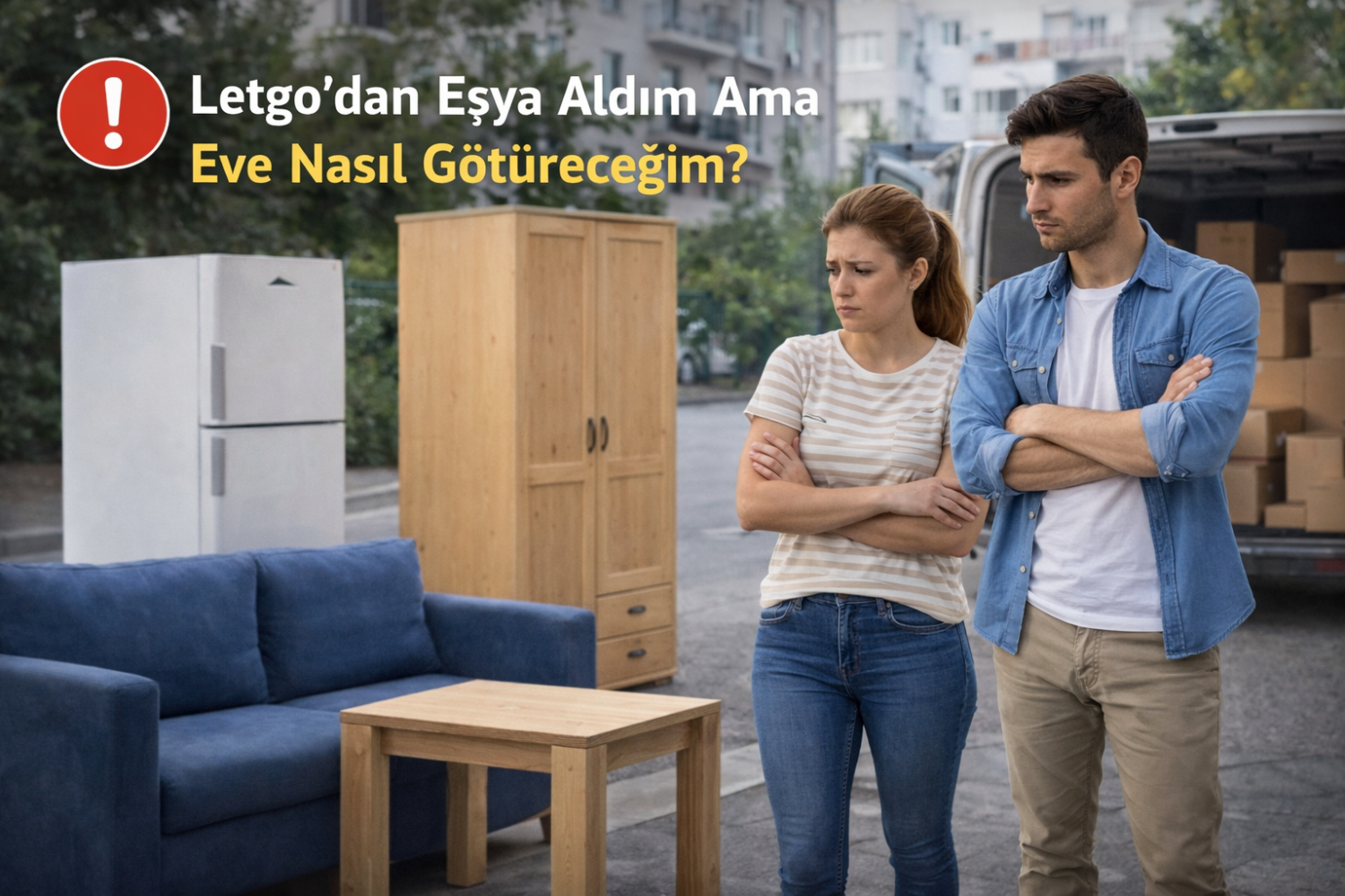 Letgo’dan alınan ikinci el koltuk ve dolabı taşıma konusunda çözüm arayan bir çift ve nakliye aracı sahnesi.
